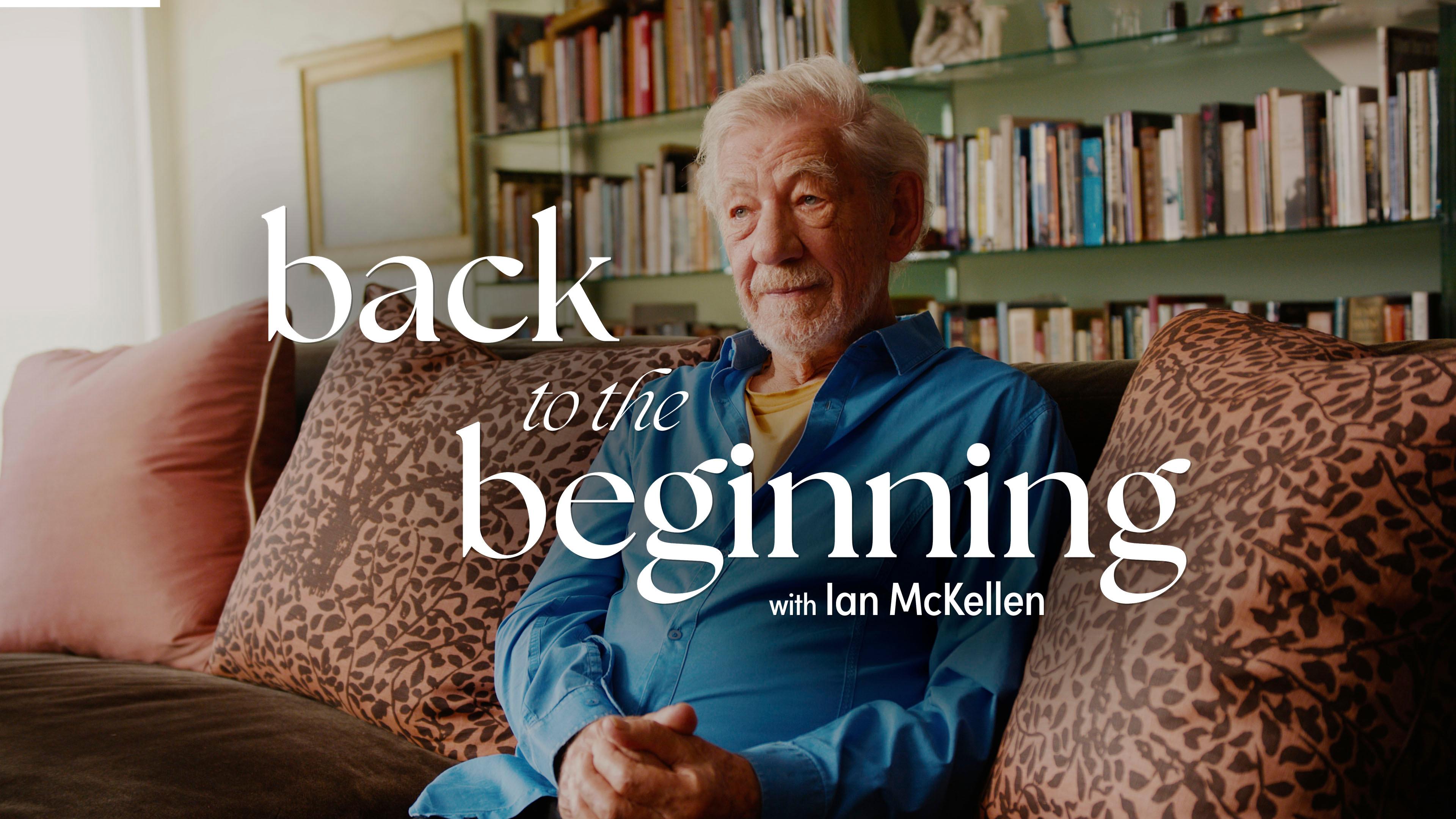 Back to the Beginning with Ian McKellen