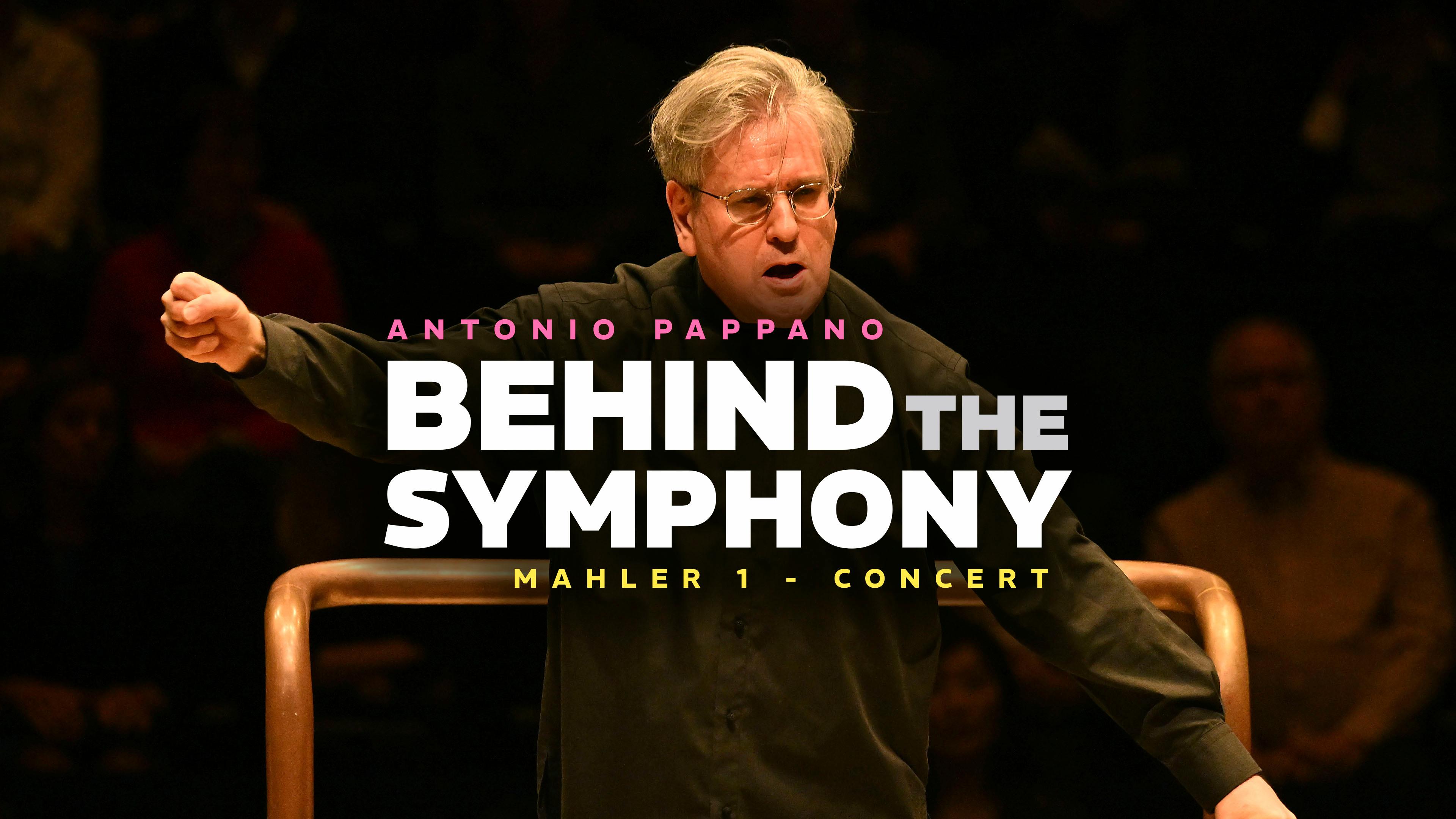Antonio Pappano: Behind the Symphony & Mahler 1 Concert