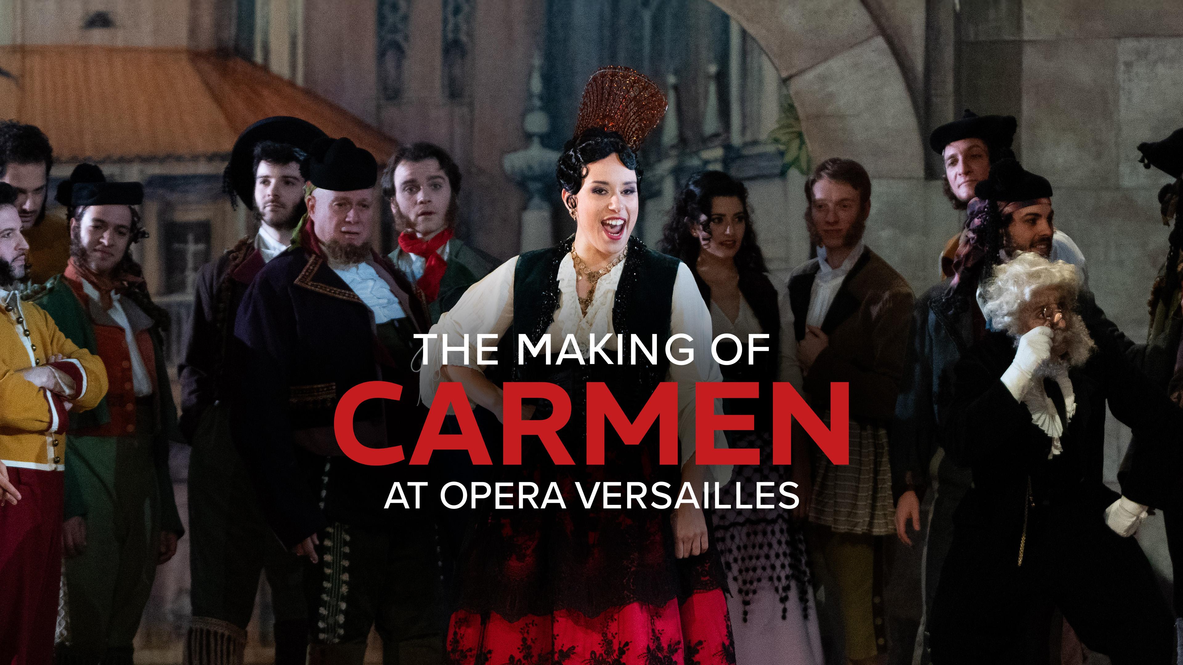 The Making of Carmen at Opera Versailles