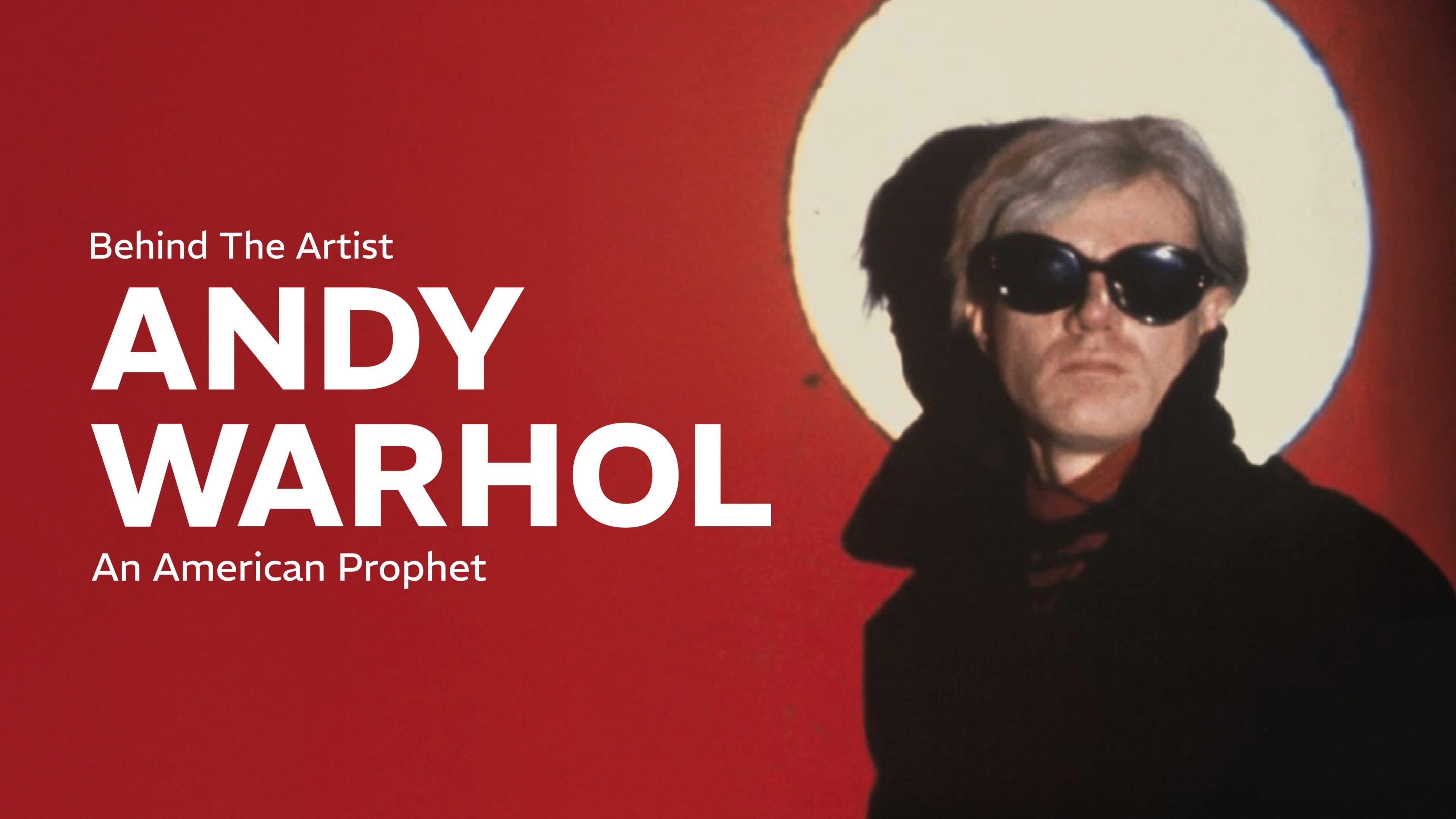 Behind the Artist: Andy Warhol, an American Prophet