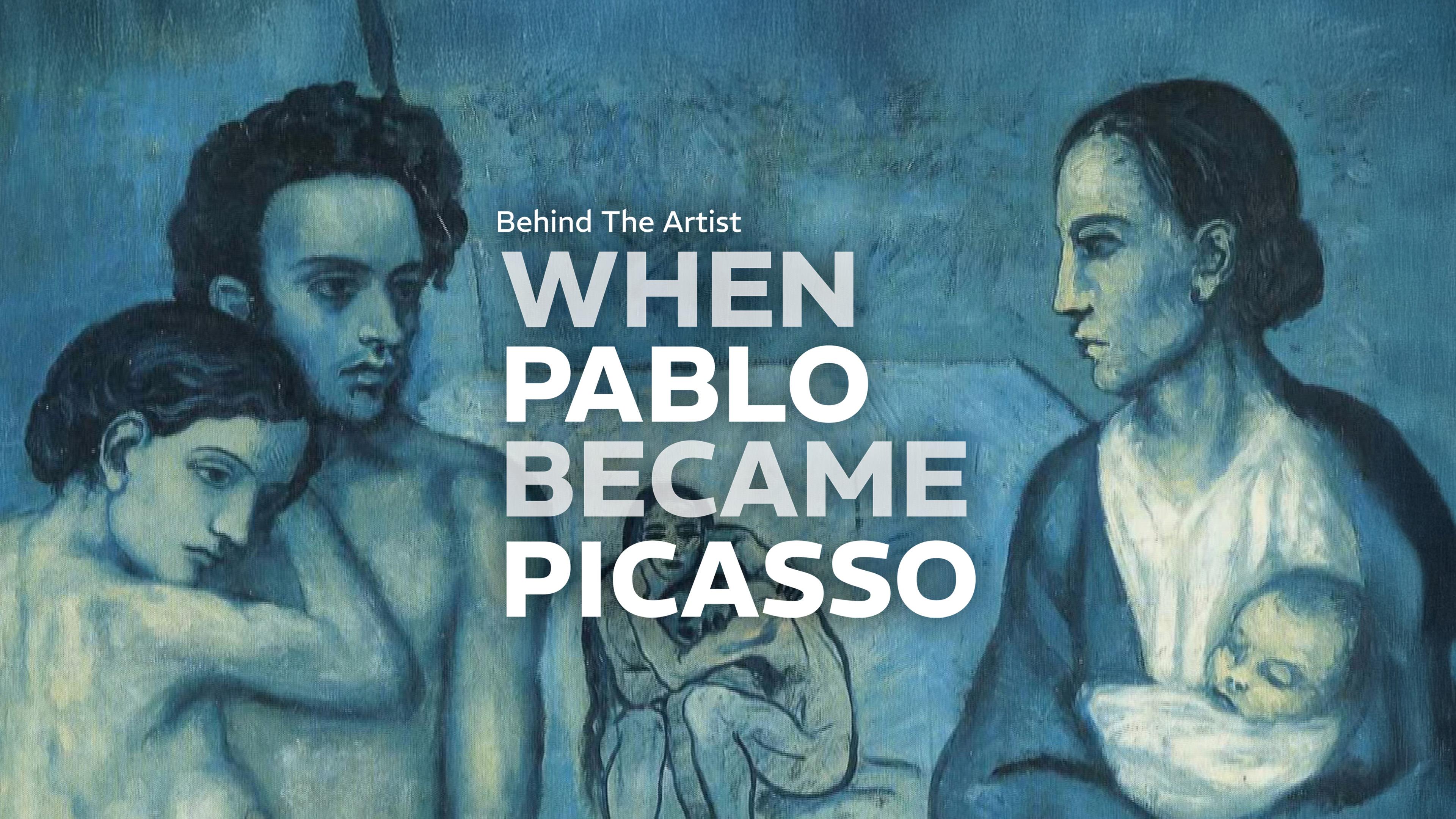 Behind the Artist: When Pablo Became Picasso