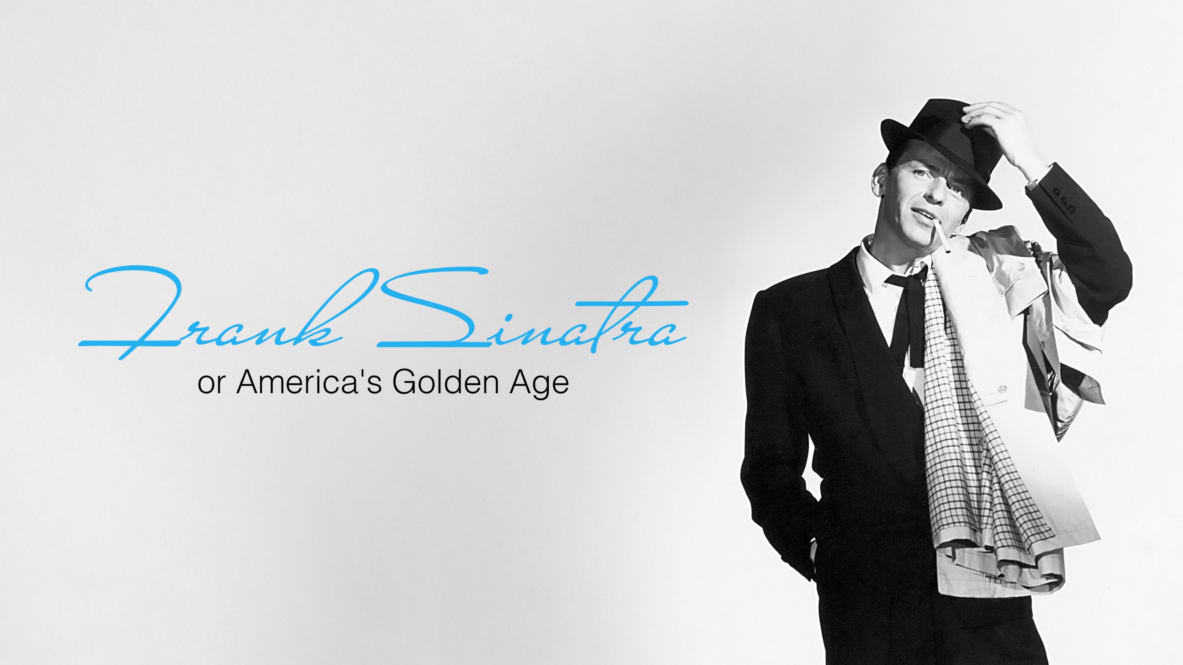 Frank Sinatra or America's Golden Age