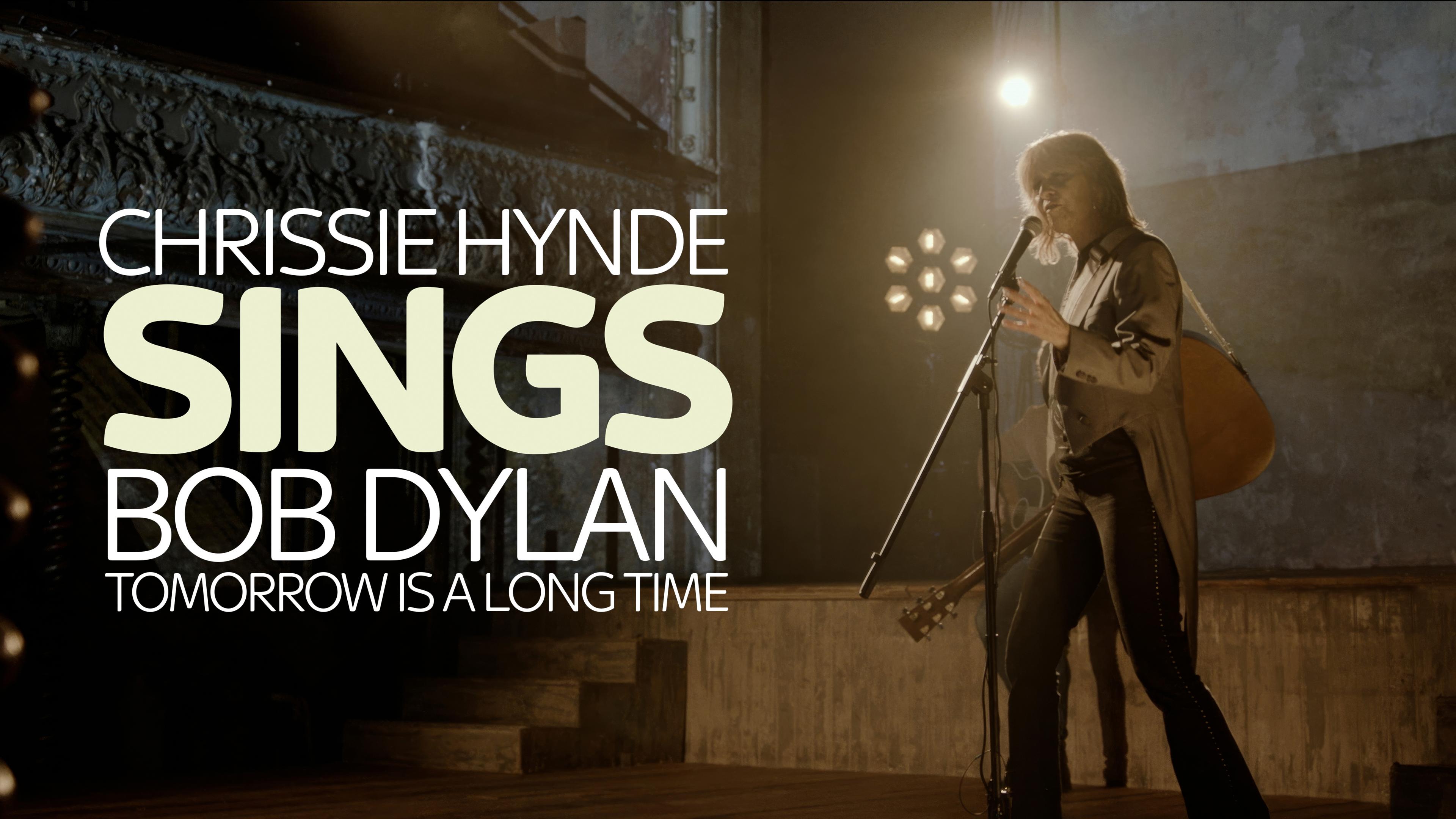 Tomorrow is a Long Time: Chrissie Hynde Sings Bob Dylan