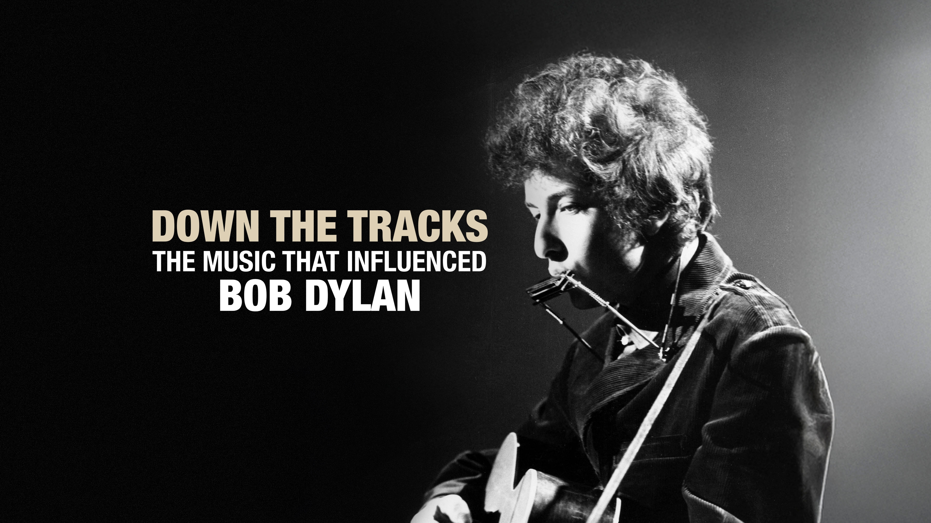 Down The Tracks: The Music That Influenced Bob Dylan