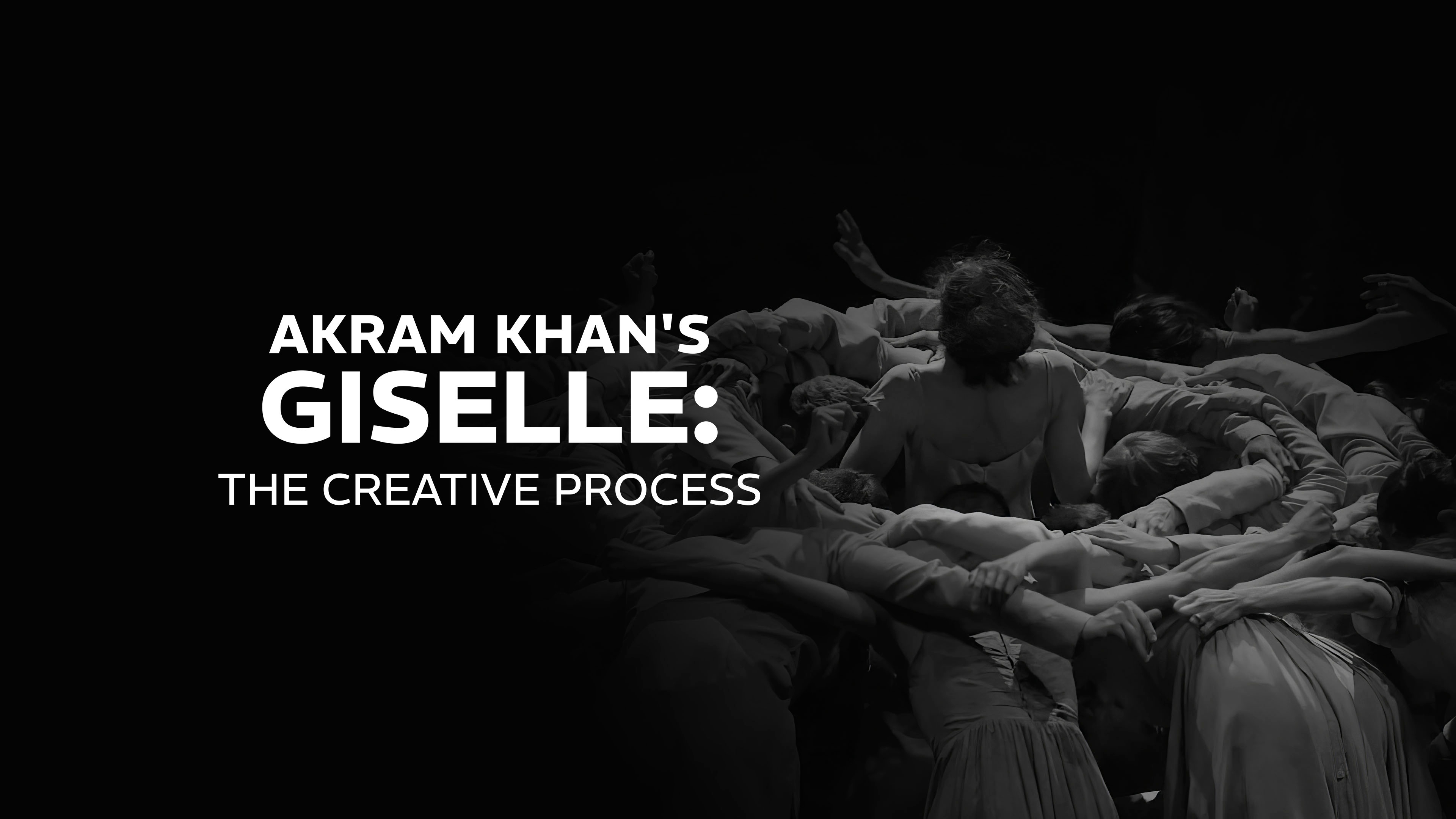 Akram Khan’s Giselle: The Creative Process
