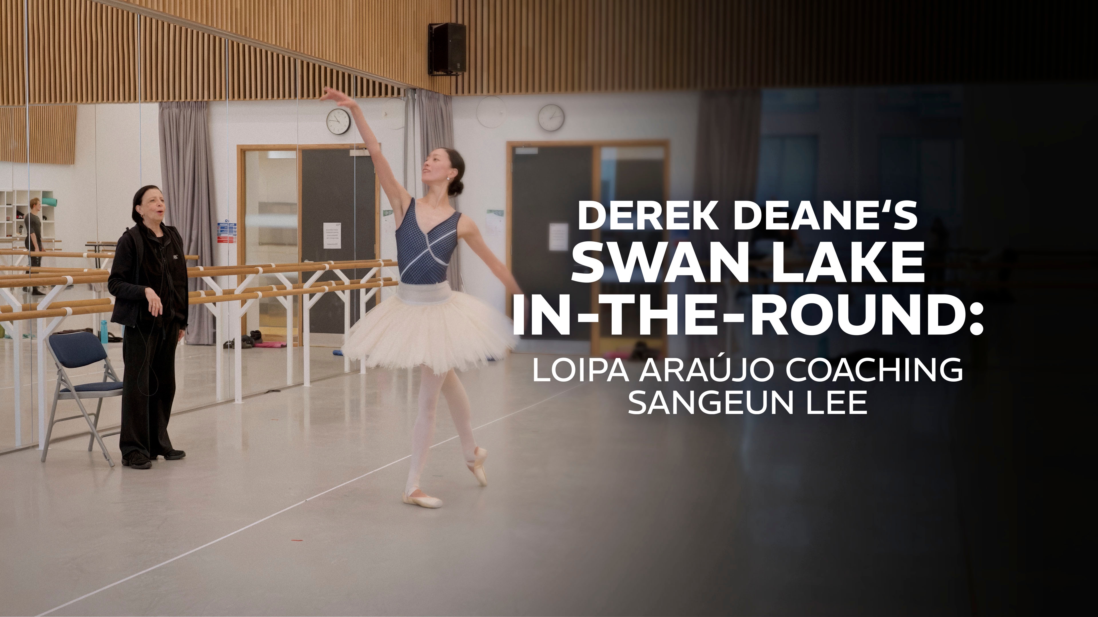 Derek Deane‘s Swan Lake in-the-round: Loipa Araújo coaching Sangeun Lee