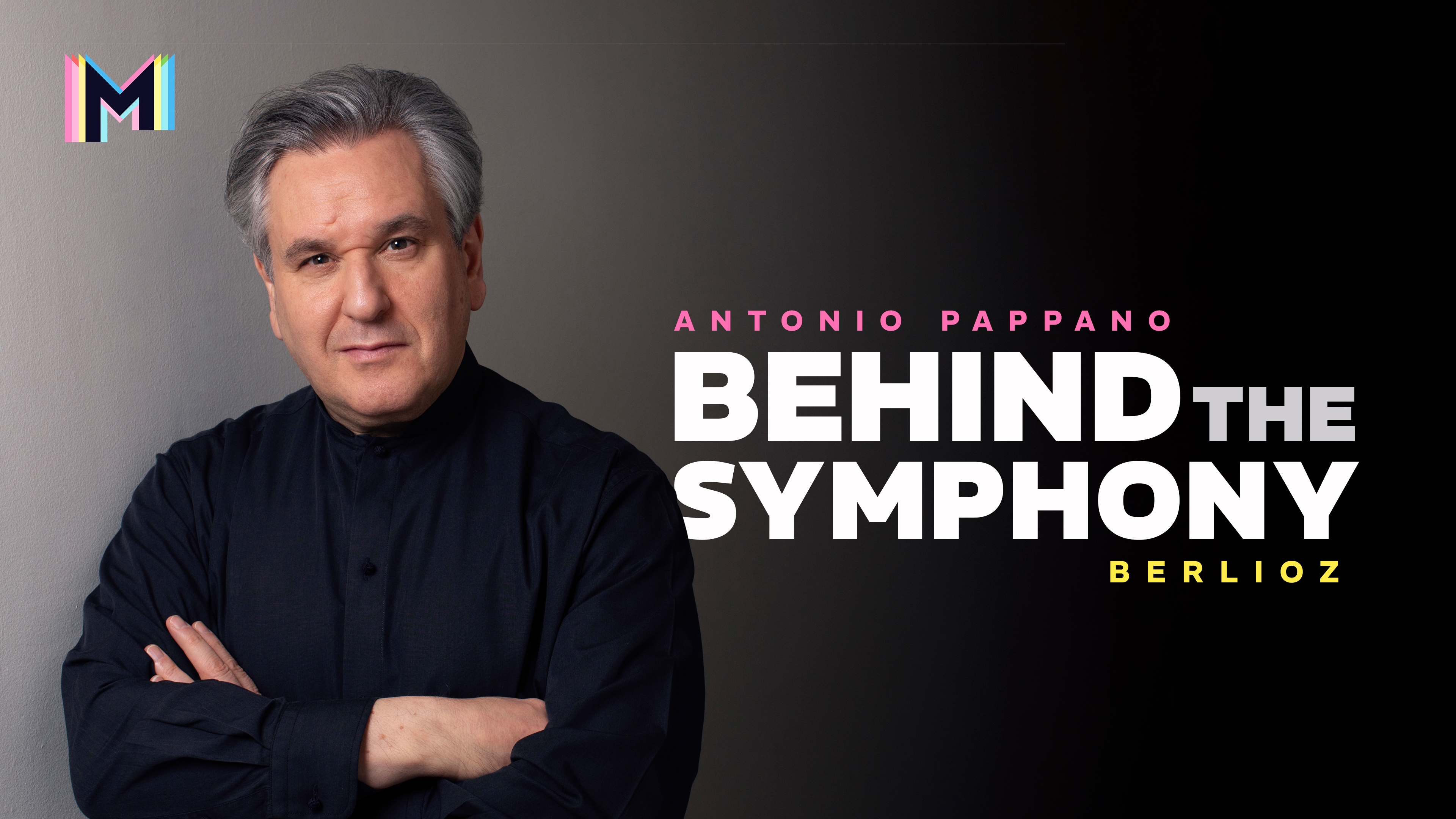 Antonio Pappano: Behind the Symphony - Berlioz