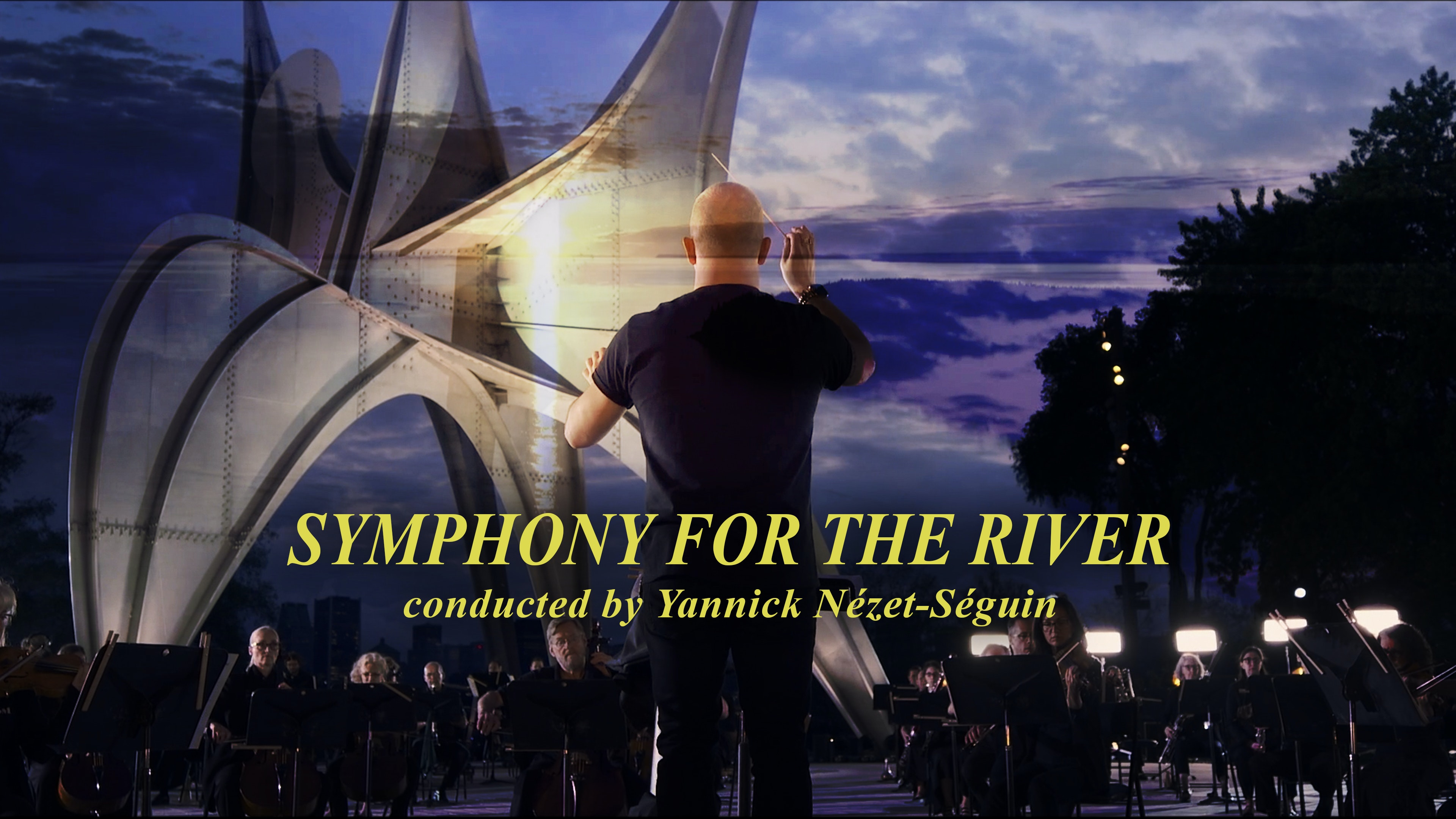 Symphony for the River - Conducted by Yannick Nézetséguin