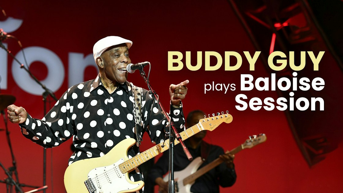 Session Marque Buddy Guy plays Baloise Session | Marquee TV