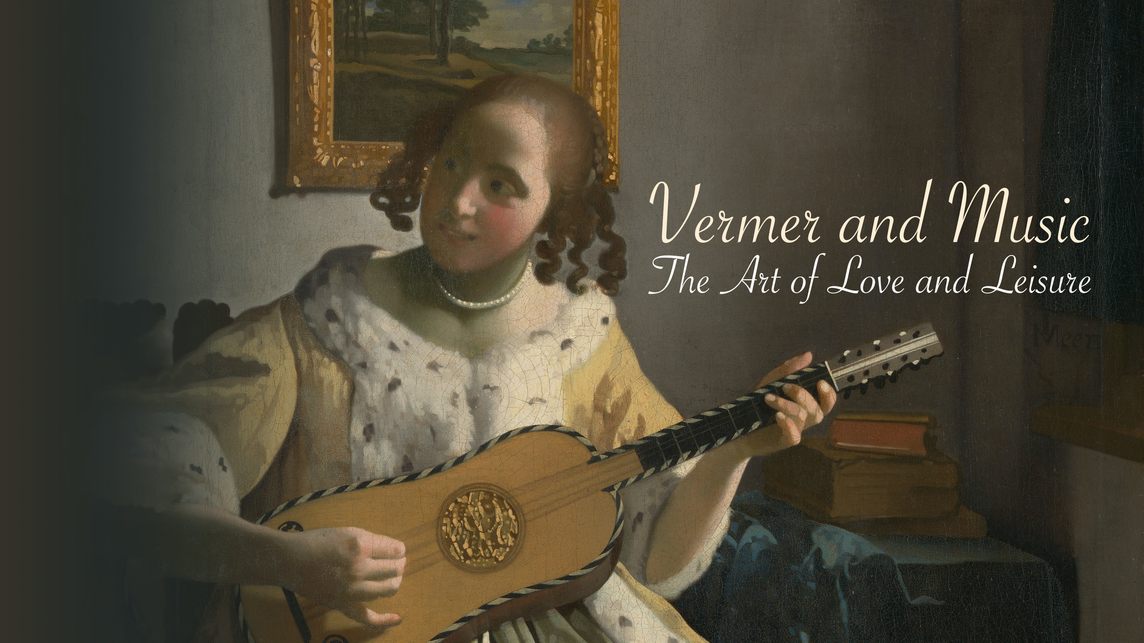 Vermeer and Music: The Art of Love and Leisure
