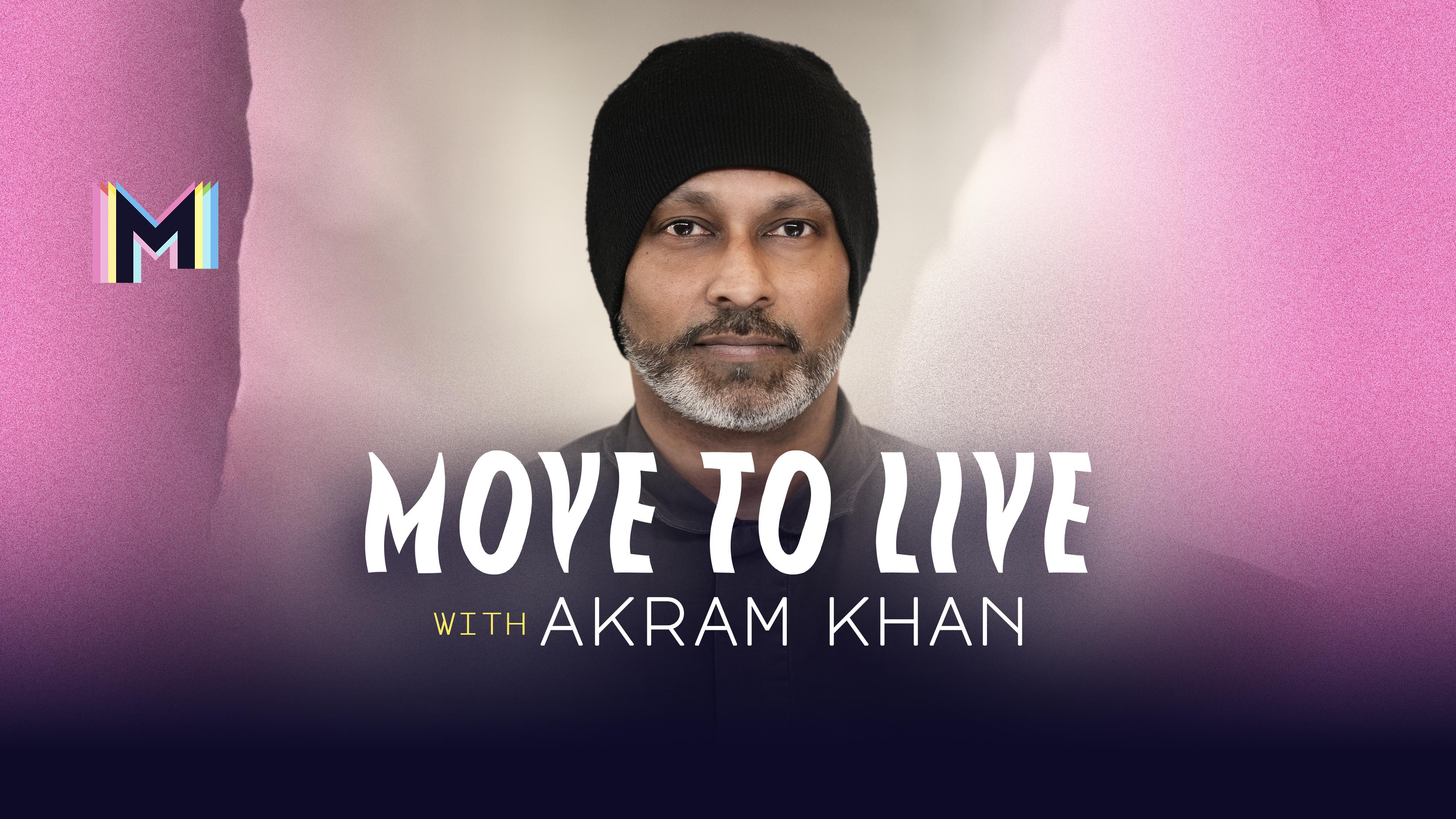 Move to Live with Akram Khan